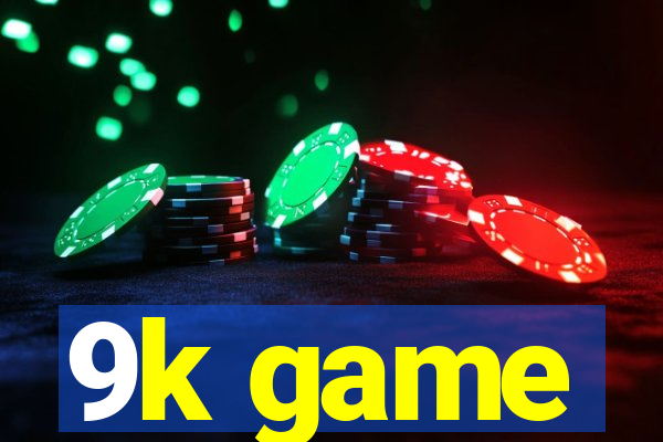 9k game